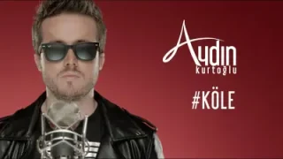 Aydın Kurtoğlu Köle