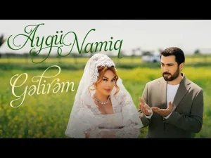 Aygün Kazımova – Namiq Qaraçuxurlu ft Gelirem