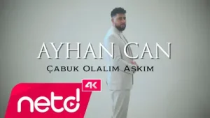 Ayhan Can Çabuk Olalım Aşkım