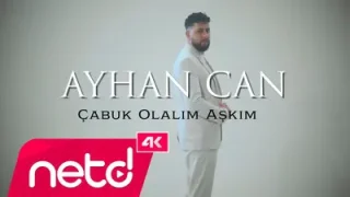 Ayhan Can Çabuk Olalım Aşkım