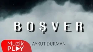 Aykut Durman Boşver