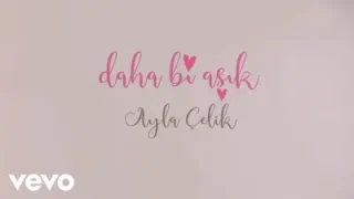 Ayla Çelik Daha Bi Aşık Lyric Video