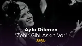 Ayla Dikmen Zehir Gibi Aşkın Var