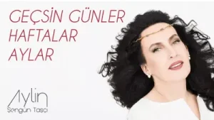 Aylin Şengün Taşçı Hatıra Geçsin Günler Haftalar