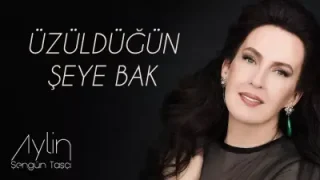 Aylin Şengün Taşçı - Üzüldüğün Şeye Bak