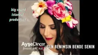 Ayşe Dinçer Sen Benimsin Bende Senin