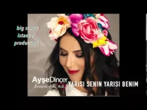 Ayşe Dinçer – Yarısı Senin Yarısı Benim