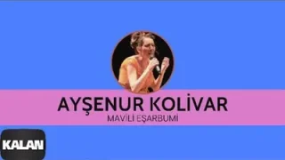 Ayşenur Kolivar Mavili Eşarbumi