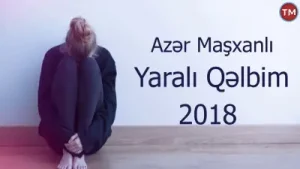 Azer Mashxanli Yaralı Qelbim