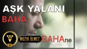 Baha Aşk Yalanı