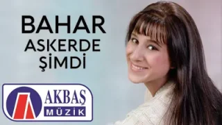 Bahar Askerde Şimdi