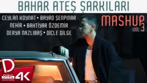 Bahar Ateş Şarkıları Mashup Vol 3