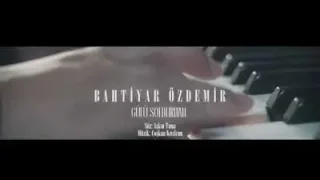 Bahtiyar Özdemir Gülü Soldurmam
