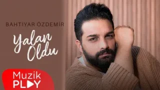 Bahtiyar Özdemir Yalan Oldu