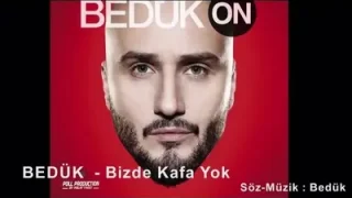 Bedük Bizde Kafa Yok
