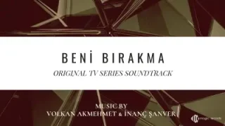 Beni Bırakma Dizi Müzikleri Entrika