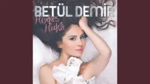 Betül Demir Herkes Haklı