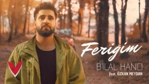Bilal Hancı Feat. Özkan Meydan Feriğim Albüm Kapağı