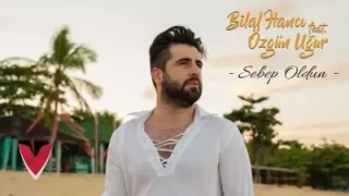 Bilal Hancı Sebep Oldun