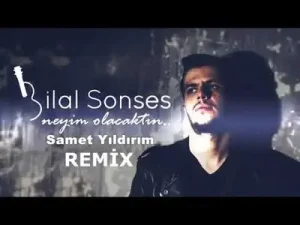Bilal Sonses Neyim Olacaktın Remix