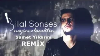 Bilal Sonses Neyim Olacaktın Remix