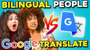 Bilingual People Vs Google Translate