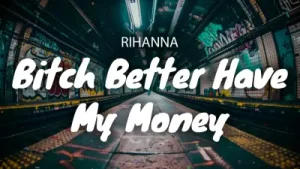 Bitch Better Have My Money Albüm Kapağı
