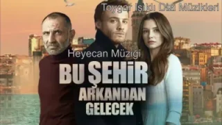 Bu Şehir Arkandan Gelecek Heyecan Müziği