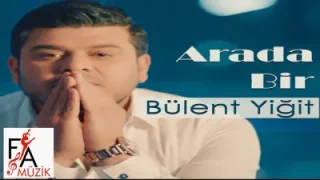 Bülent Yiğit Arada Bir