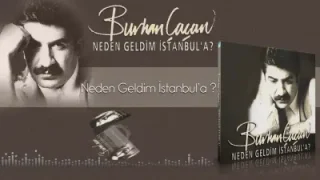 Burhan Çaçan Neden Geldim İstanbul’a