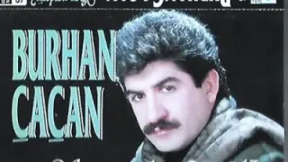 Burhan Çaçan Sen Nerdesin