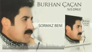 Burhan Çaçan Sormaz Beni