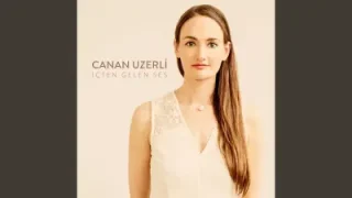Canan Üzerli İçten Gelen Ses