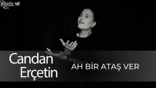 Candan Erçetin Ah Bir Ateş Ver