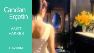 Candan Erçetin Vakit Varken