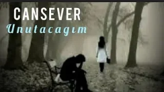 Cansever Unutacağım