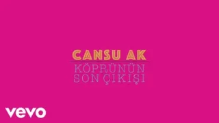 Cansu Ak Köprünün Son Çıkışı