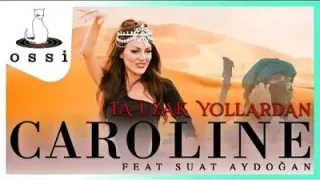 Caroline Feat Suat Aydoğan Ta Uzak Yollardan