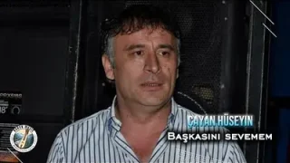 Çayan Hüseyin Başkasını Sevemem