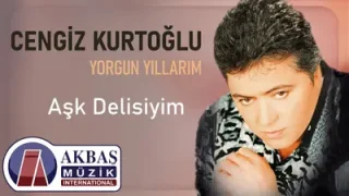 Cengiz Kurtoğlu Aşk Delisiyim