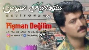 Cengiz Kurtoğlu Pişman Değilim