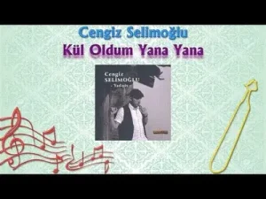 Cengiz Selimoğlu Kül Oldum Yana Yana