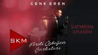 Cenk Eren Satmışım Anasını