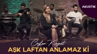 Ceylan Koynat Aşk Laftan Anlamaz Ki