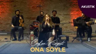 Ceylan Koynat Ona Söyle