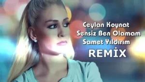 Ceylan Koynat Sensiz Ben Olamam (Remix)