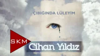 Cihan Yıldız Çubuğuna Lüleyim