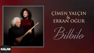 Çimen Yalçın Erkan Oğur Bilbilo