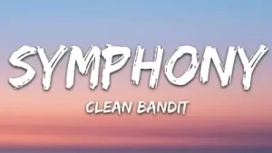 Clean Bandit Symphony Lyrics Feat. Zara Larsson Albüm Kapağı