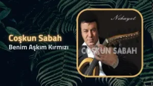Coşkun Sabah – Benim Aşkım Kırmızı Albüm Kapağı